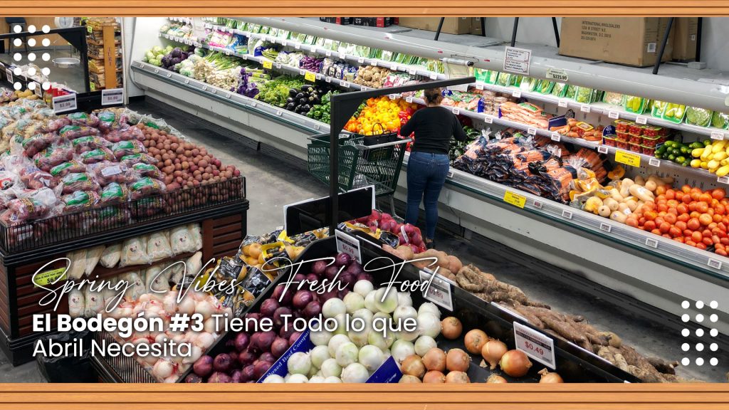 Spring Vibes, Fresh Food: El Bodegón #3 Tiene Todo lo que Abril Necesita